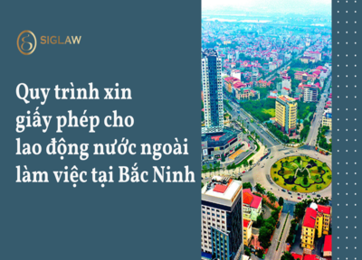Quy trình xin giấy phép cho lao động nước ngoài làm việc tại Bắc Ninh