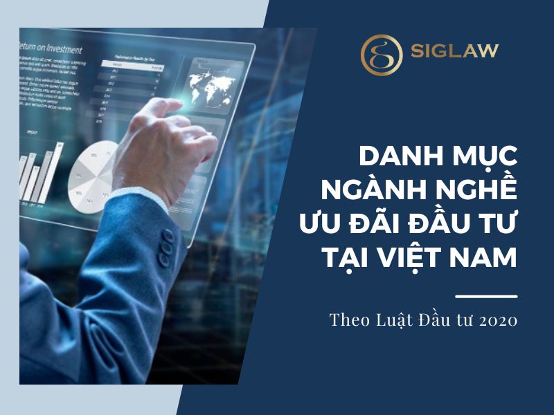 Danh mục ngành nghề ưu đãi đầu tư tại Việt Nam theo Luật đầu tư 2020
