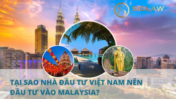 Tại sao nhà đầu tư Việt Nam nên đầu tư vào Malaysia?
