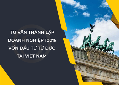 Thành lập doanh nghiệp 100% vốn đầu tư từ Đức tại Việt Nam