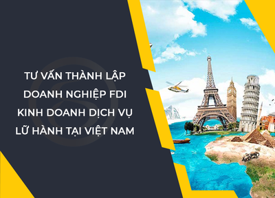 Thành lập doanh nghiệp FDI kinh doanh dịch vụ lữ hành tại Việt Nam