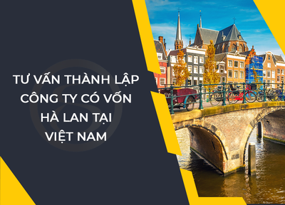 Thành lập công ty có vốn Hà Lan tại Việt Nam