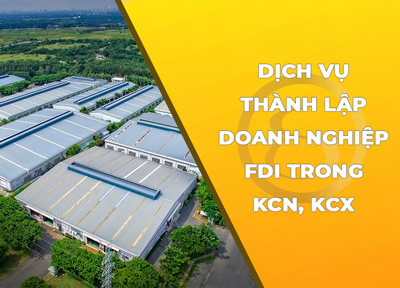 Thành lập doanh nghiệp FDI trong khu công nghiệp, khu chế xuất