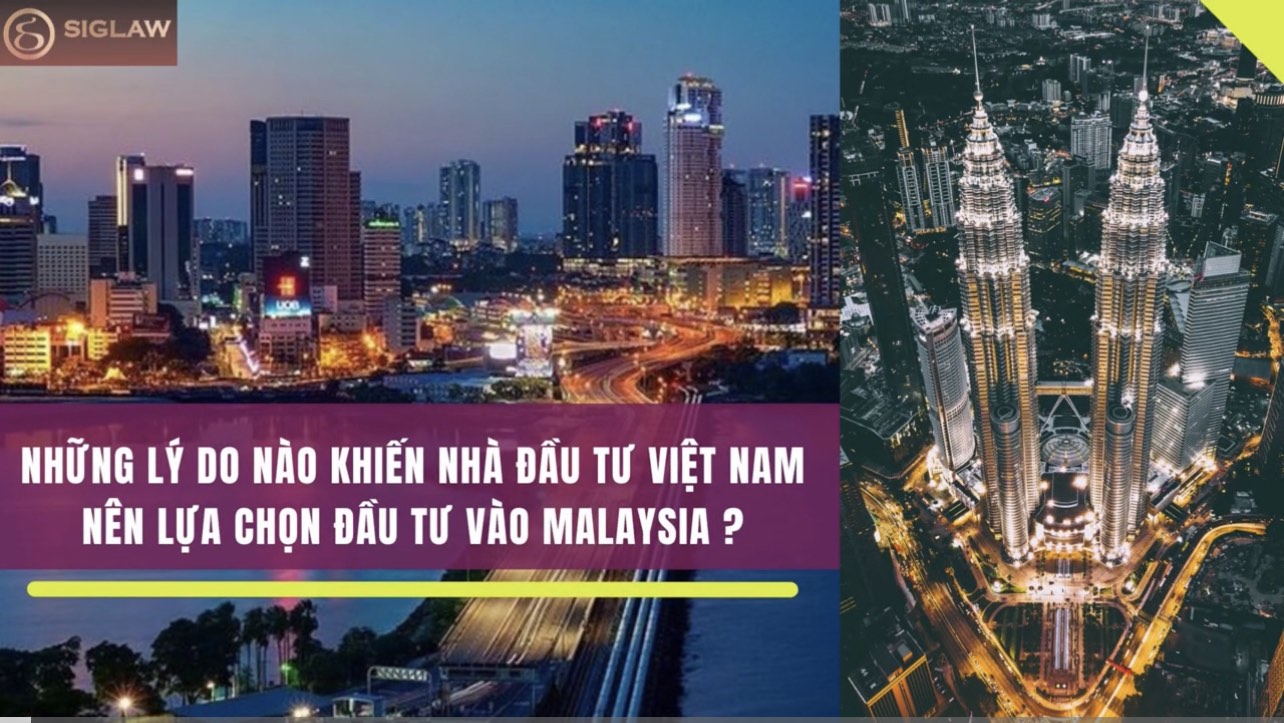 Đầu tư sang Malaysia - Những lý do khiến nhà đầu tư Việt Nam nên đầu tư vào Malaysia?